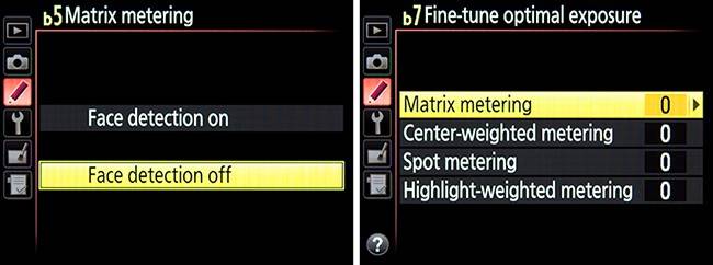 Left: Custom Setting b5: Matrix Metering face detection for exposure. Right - Custom Setting b7: Fine-Tune Optimal Exposure, used to adjust the exposures of each metering mode to your preference, “behind the scenes,” so that exposure compensation is not needed each time you use that metering mode.