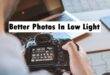 Tips for Better Photos In Low Light