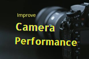 Tips to improve camera performance