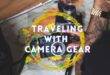 10 Tips to Travel Safely with a Camera