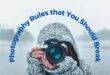 10 Photography Rules that You Should Break