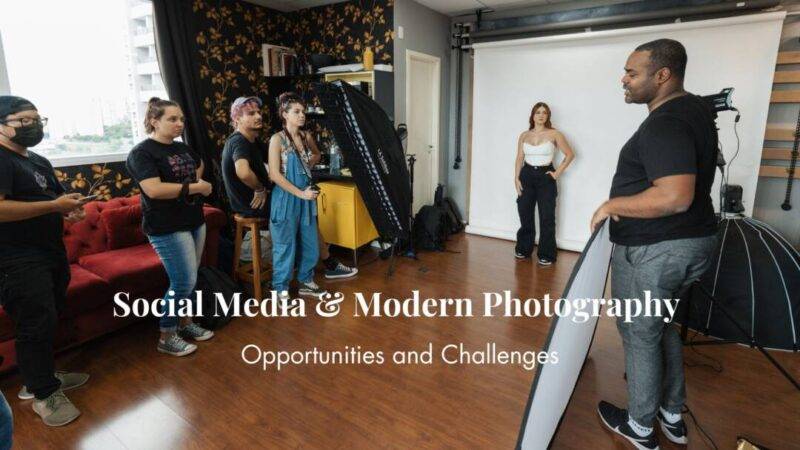 The Role of Social Media in Modern Photography: Opportunities and Challenges